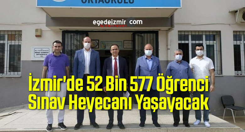 İzmir’de 52 Bin 577 Öğrenci Sınav Heyecanı Yaşayacak