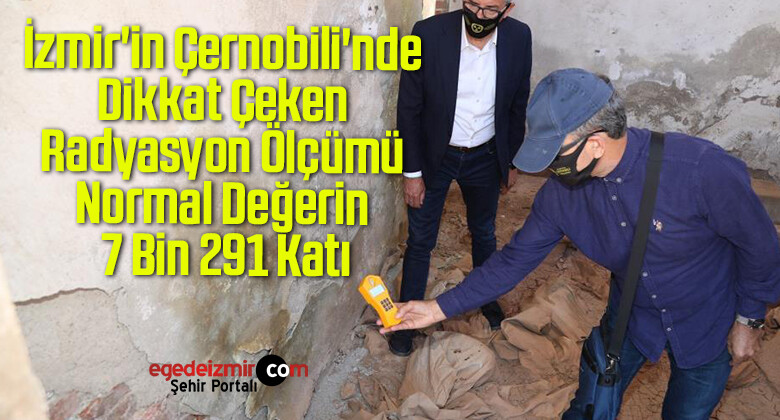 İzmir’in Çernobili’nde Dikkat Çeken Radyasyon Ölçümü: Normal Değerin 7 Bin 291 Katı