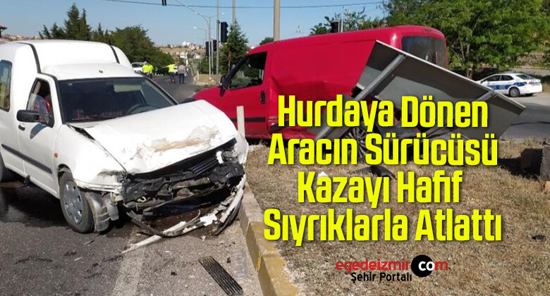 Hurdaya Dönen Aracın Sürücüsü Kazayı Hafif Sıyrıklarla Atlattı