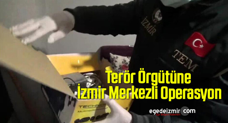 Terör Örgütüne İzmir Merkezli Operasyon