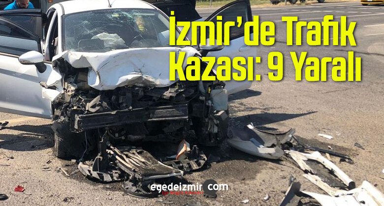 İzmir’de Trafik Kazası: 9 Yaralı