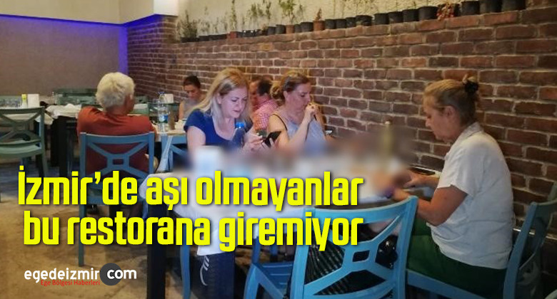 İzmir’de aşı olmayanlar bu restorana giremiyor