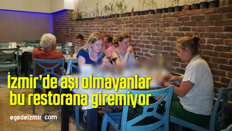 İzmir’de aşı olmayanlar bu restorana giremiyor