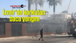 İzmir’de korkutan baca yangını
