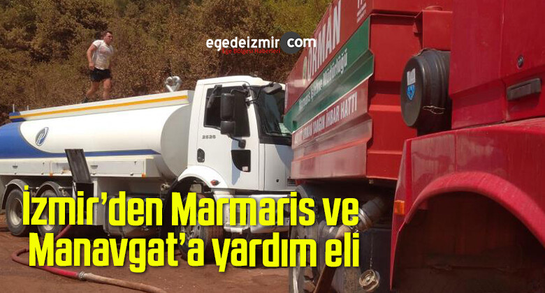 İzmir’den Marmaris ve Manavgat’a yardım eli