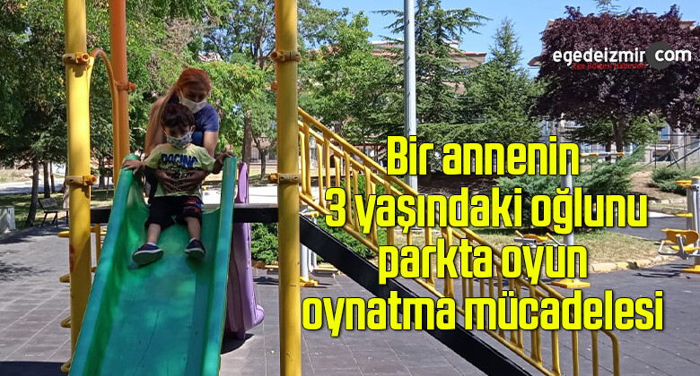 Bir annenin 3 yaşındaki oğlunu parkta oyun oynatma mücadelesi
