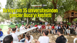Türkiye’nin 35 üniversitesinden gençler Buca’yı keşfetti
