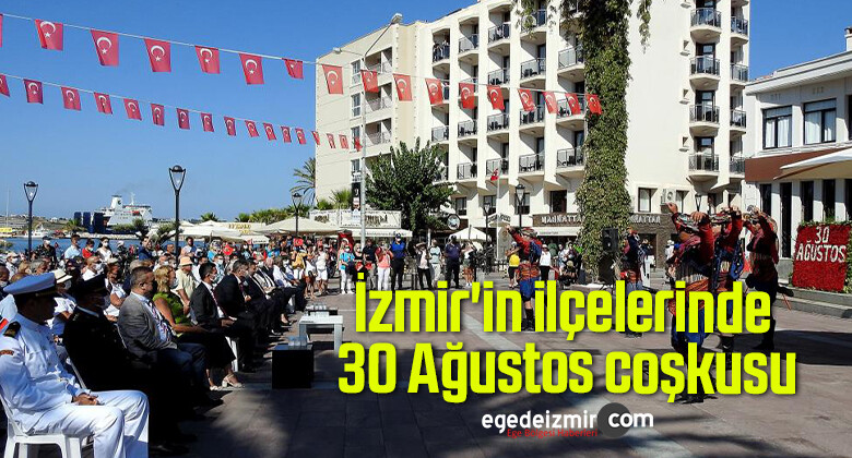 İzmir’in ilçelerinde 30 Ağustos coşkusu