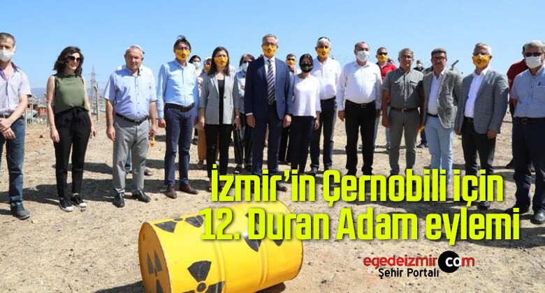 İzmir’in Çernobili için 12. Duran Adam eylemi
