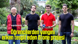 Öğrencilerden yangını erken tespit eden drone projesi