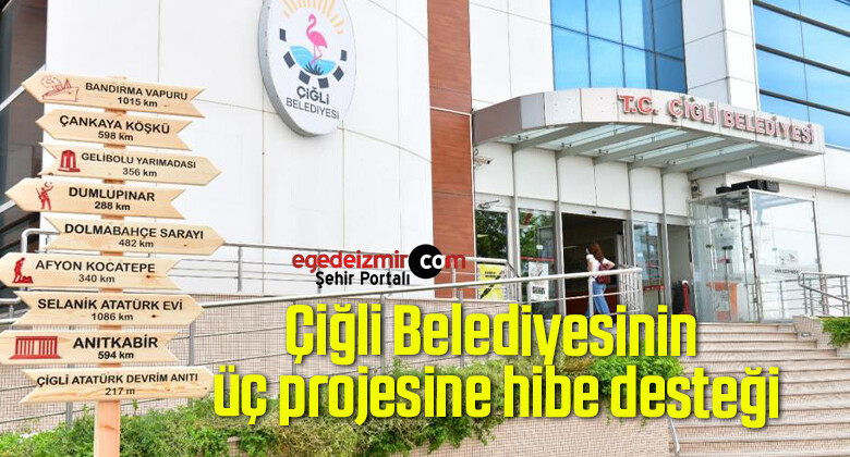 Çiğli Belediyesinin üç projesine hibe desteği