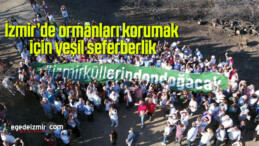 İzmir’de ormanları korumak için yeşil seferberlik