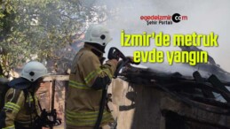 İzmir’de metruk evde yangın