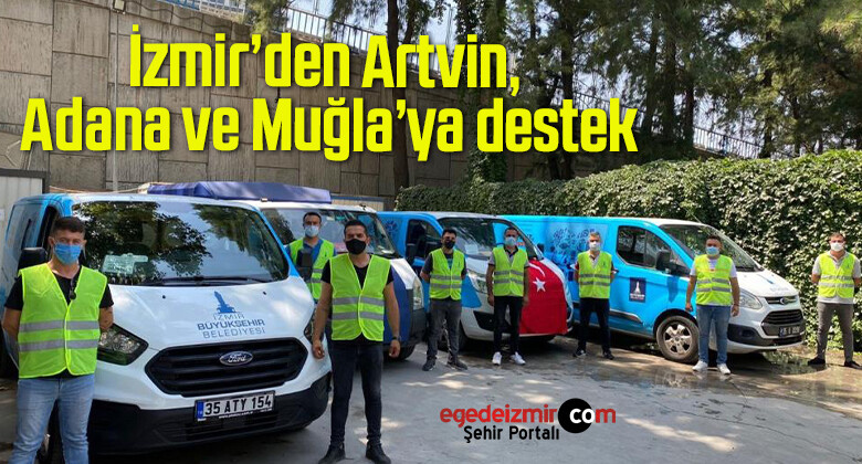 İzmir’den Artvin, Adana ve Muğla’ya destek