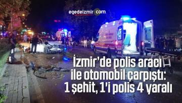 İzmir’de polis aracı ile otomobil çarpıştı: 1 şehit, 1’i polis 4 yaralı