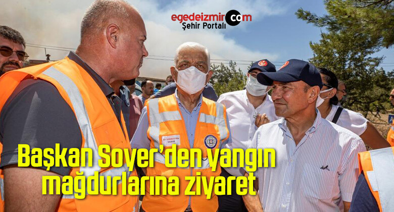 Başkan Soyer’den yangın mağdurlarına ziyaret