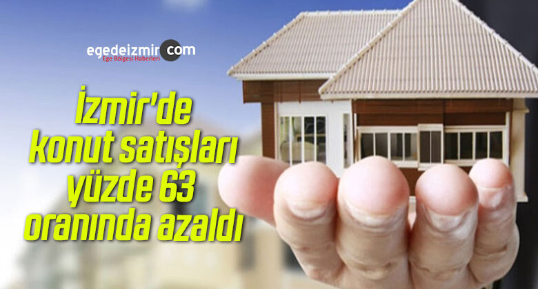 İzmir’de konut satışları yüzde 63 oranında azaldı