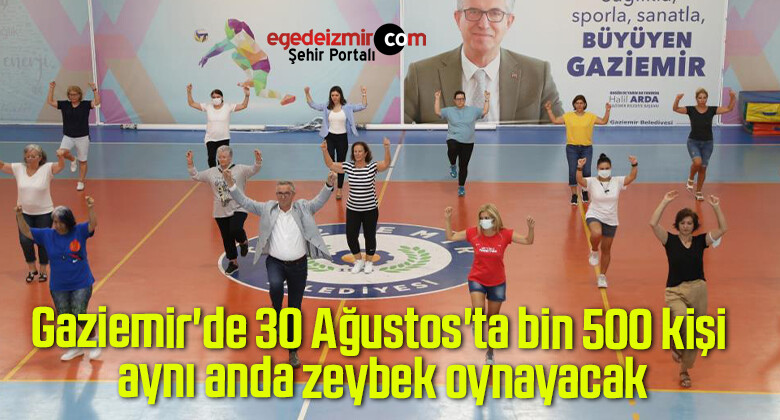 Gaziemir’de 30 Ağustos’ta bin 500 kişi aynı anda zeybek oynayacak