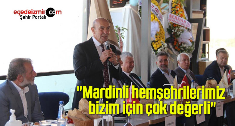 Başkan Soyer: “Mardinli hemşehrilerimiz bizim için çok değerli”