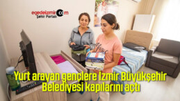 Yurt arayan gençlere İzmir Büyükşehir Belediyesi kapılarını açtı