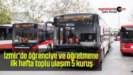İzmir’de öğrenciye ve öğretmene ilk hafta toplu ulaşım 5 kuruş