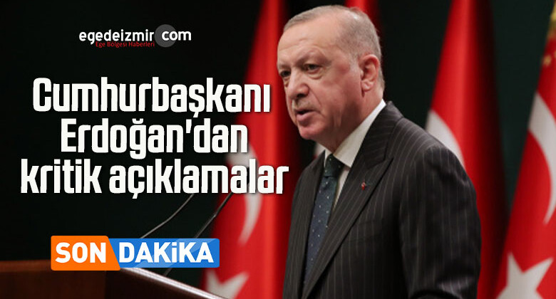 Cumhurbaşkanı Erdoğan’dan kritik mesajlar