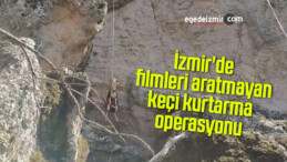 İzmir’de filmleri aratmayan keçi kurtarma operasyonu