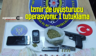 İzmir’de uyuşturucu operasyonu: 1 tutuklama
