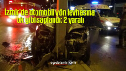 İzmir’de otomobil yön levhasına ok gibi saplandı: 2 yaralı