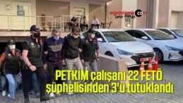 PETKİM çalışanı 22 FETÖ şüphelisinden 3’ü tutuklandı