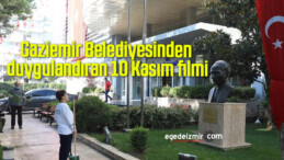 Gaziemir Belediyesinden duygulandıran 10 Kasım filmi
