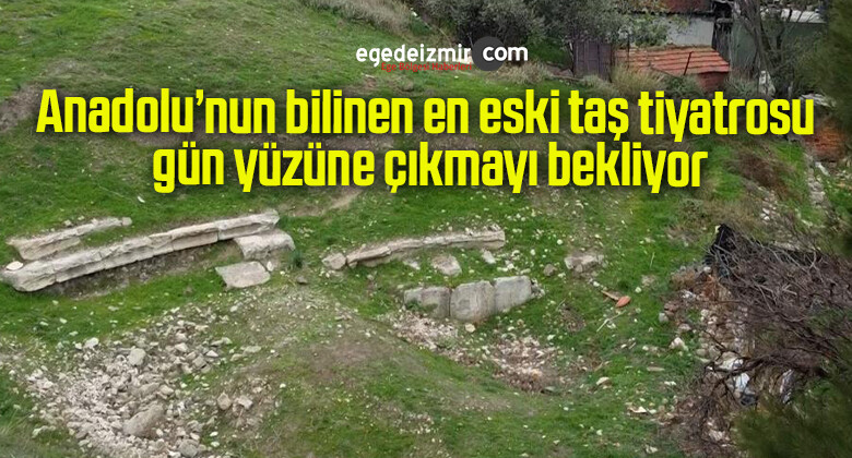 Anadolu’nun bilinen en eski taş tiyatrosu gün yüzüne çıkmayı bekliyor