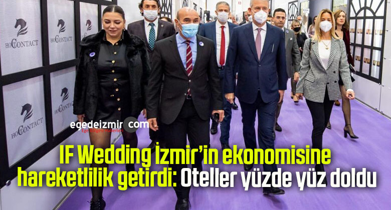 IF Wedding İzmir’in ekonomisine hareketlilik getirdi: Oteller yüzde yüz doldu