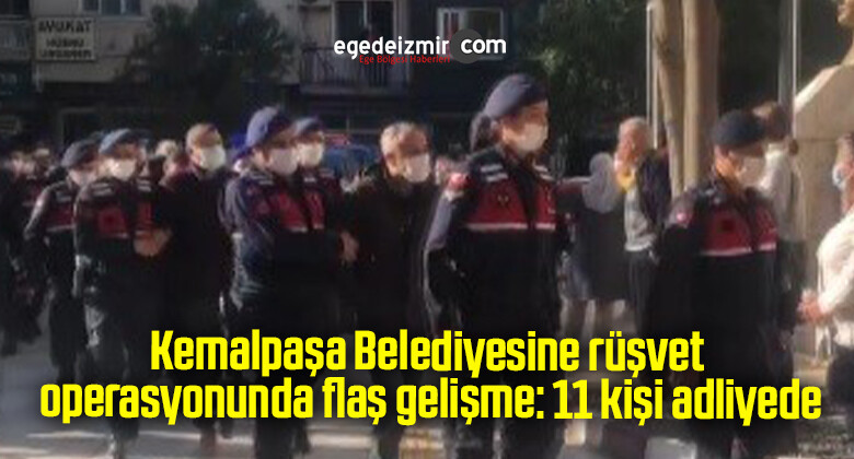 Kemalpaşa Belediyesine rüşvet operasyonunda flaş gelişme: 11 kişi adliyede