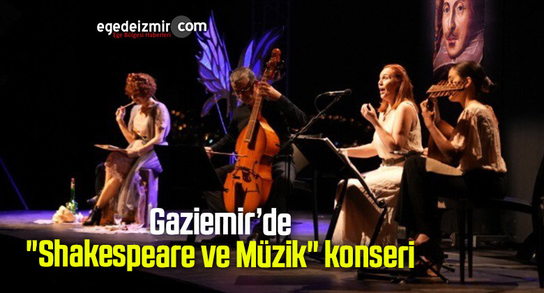 Gaziemir’de “Shakespeare ve Müzik” konseri