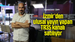 İzmir’den ulusal yayın yapan TR35 kanalı satılıyor