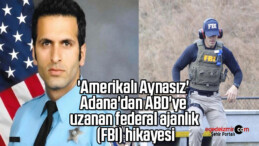 ‘Amerikalı Aynasız’ Adana’dan ABD’ye uzanan federal ajanlık (FBI) hikayesi
