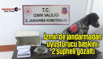 İzmir’de jandarmadan uyuşturucu baskını: 2 şüpheli gözaltı