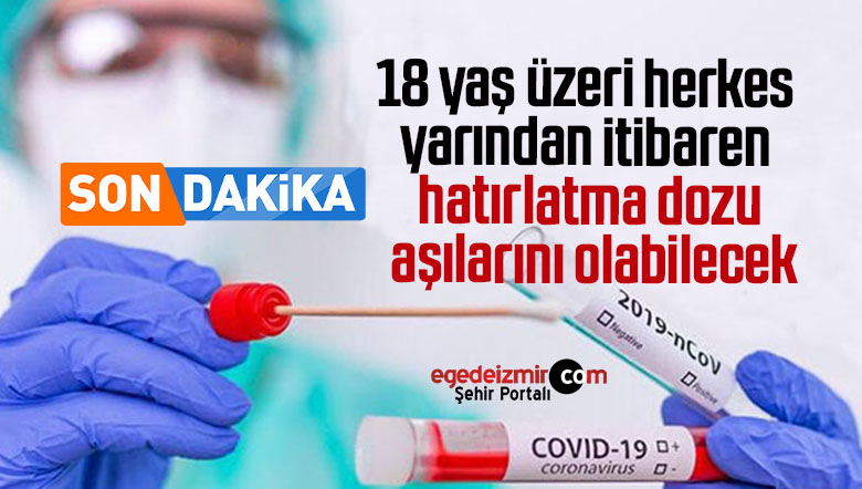 18 yaş üzeri herkes yarından itibaren hatırlatma dozu aşılarını olabilir