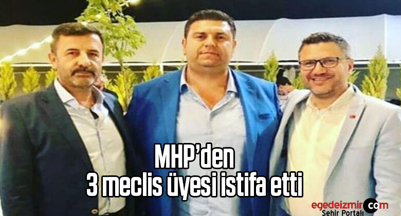 MHP’den 3 meclis üyesi istifa etti
