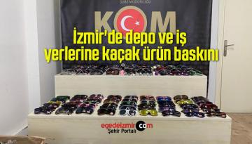İzmir’de depo ve iş yerlerine kaçak ürün baskını