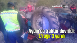 Aydın’da traktör devrildi: 1’i ağır 3 yaralı