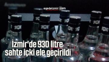 İzmir’de 930 litre sahte içki ele geçirildi