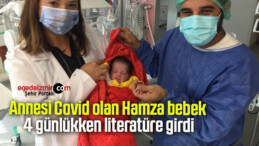 Annesi Covid olan Hamza bebek 4 günlükken literatüre girdi