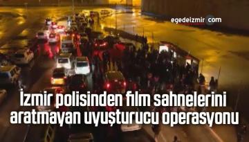İzmir polisinden film sahnelerini aratmayan uyuşturucu operasyonu
