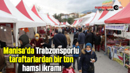 Manisa’da Trabzonsporlu taraftarlardan bir ton hamsi ikramı