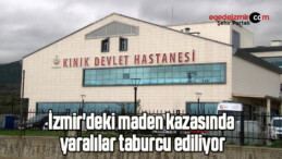 İzmir’deki maden kazasında yaralılar taburcu ediliyor