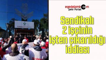 Torbalı Belediyesinde sendikalı 2 işçinin işten çıkarıldığı iddiası