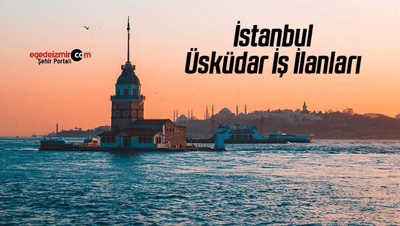 İstanbul Üsküdar İş İlanları