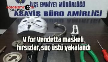 V for Vendetta maskeli hırsızlar, suç üstü yakalandı